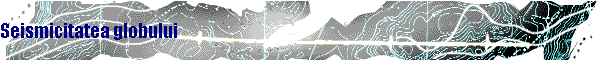 Seismicitatea globului