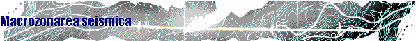 Macrozonarea seismica