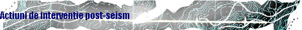 Actiuni de interventie post-seism