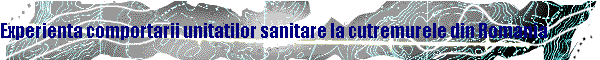 Experienta comportarii unitatilor sanitare la cutremurele din Romania