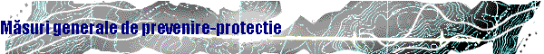 Măsuri generale de prevenire-protectie
