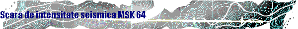 Scara de intensitate seismica MSK 64